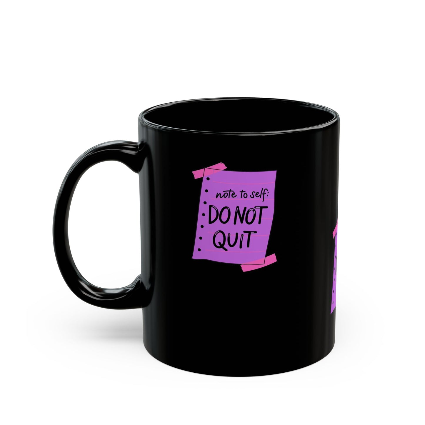 Motivational Black Mug - Note to Self: Do Not Quit (11oz, 15oz)